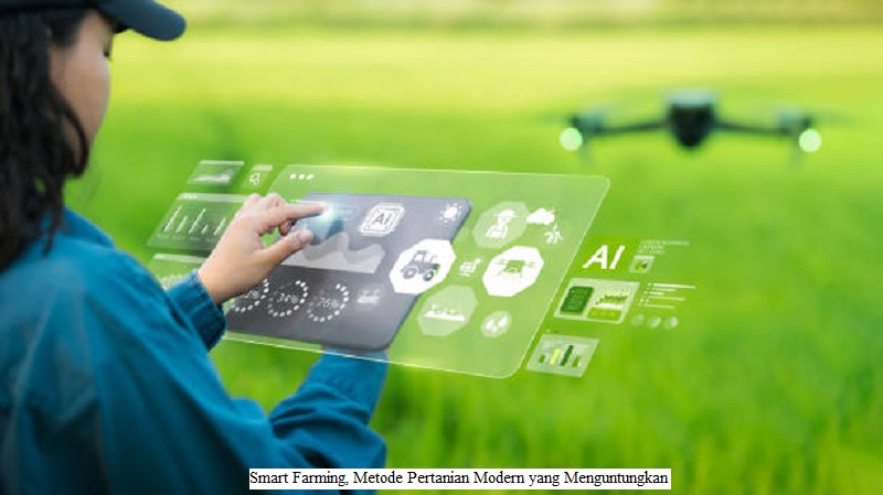 Smart Farming, Metode Pertanian Modern yang Menguntungkan